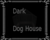Dark Dog House