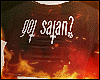 !YHe Got Satan ?