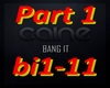 Caine - Bang It (Part 1)