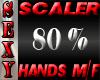 SEXY SCALER 80% HANDS