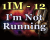 I`m Not Running