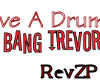 Save A Drum Bang Trevor