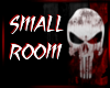 T| Dark Small Room