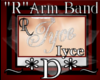~*D*~ "R" Iyce ArmBand