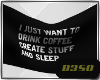 Create - Coffee - Sleep