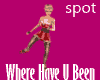 Where Have U Been - SPOT