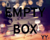 EMPTY BOX