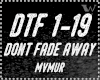 Dont fade away