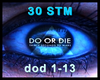 30 STM  Do or Die