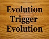 Evolution/ Trigger Sign