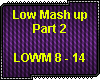 D| Low Mash up Part 2