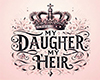 My Daughter my Heir