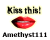 Kiss this!