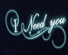 I Need You sign