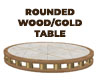 rounded wood/gold table