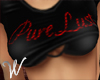 *W* Pure Lust Custom Top
