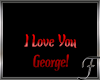 (F)BRB I Love You George