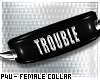 -P- Trouble Collar /F