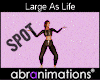 Large As Life Dance Spot