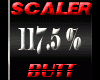 Scaler 117.5% Butt