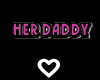 HER DADDY Headsign