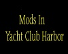 Mods In Yacht Club Harbo