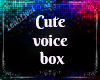 xLx Cute Voice Box
