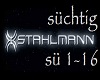 Stahlmann - süchtig