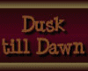 Dusk till Dawn ~ Sign 2