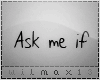 .V Ask me