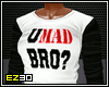 U Mad Bro? Sweater (F)