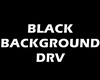 BLACK BACKGROUND DRV F