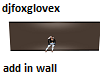 djfoxglovex add in wall