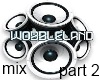 wobbleland mix part2
