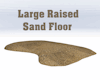 Raised Sand Floor