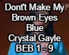Don't Make MY Brown Eyes