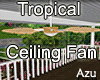 Tropical Ceiling Fan