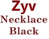 ! Zyv Necklace Black