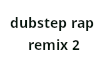 dubstep rap remix