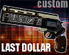 LAST DOLLAR custom