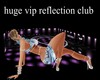 huge vip reflection club