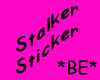 *BE* Stalker Sticker