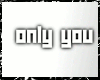 +N+ Only You