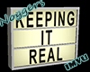Keeping it Real sign