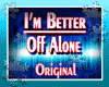 I'm Better Off Alone 2/2