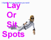 Lay or sit spots