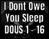 I dont owe you sleep