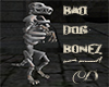 *D* BAD Dog Bonez &sound