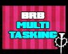 BRB Sign Multitasking