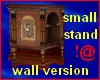 !@ Small stand V. Wall